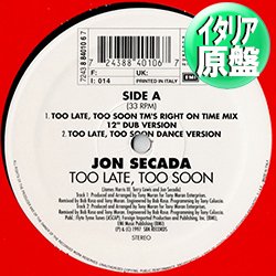 画像1: JON SECADA / TOO LATE, TOO SOON (伊原盤/4VER) [◎中古レア盤◎お宝！イタリア原盤！フロア合唱アンセム！]