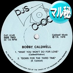 画像1: BOBBY CALDWELL / WHAT YOU WON'T DO FOR LOVE (エディット/全4曲) [◎中古レア盤◎お宝！少量生産！DJ専用4曲集！]