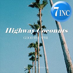 画像1: GOOD BYE APRIL / HIGHWAY COCONUTS (7インチ) [■限定■最新7インチ！注目のバンド！サーフコンピから！]